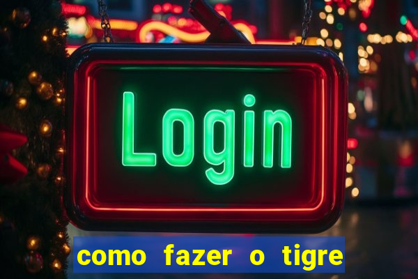 como fazer o tigre soltar a carta no fortune tiger